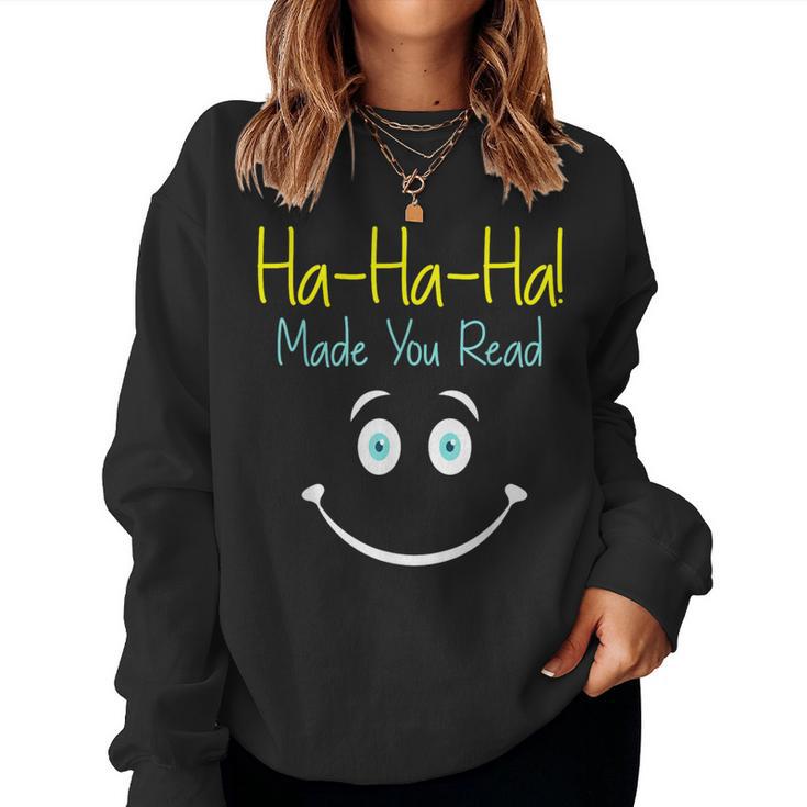 Ha Ha Ha Made You Read Reading Teacher Novelty Women Sweatshirt