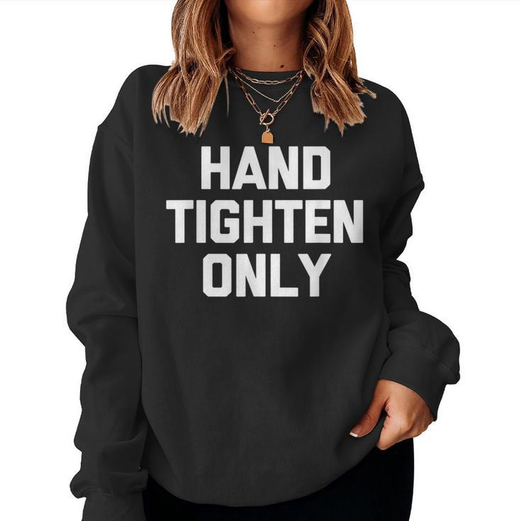 Hand-Tighten Only Saying Sarcastic Novelty Women Sweatshirt