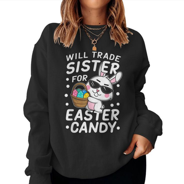 Happy Easter Will Trade Sister For Easter Candy Boys Women Sweatshirt