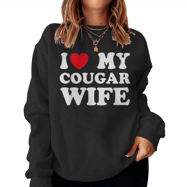 I Heart My Cougar Wife I Love My Cougar Wife Women Sweatshirt
