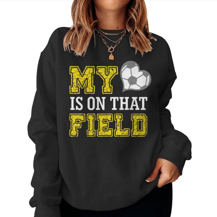 My Heart Is On That Field Crazy Soccer Mom Life Women Sweatshirt