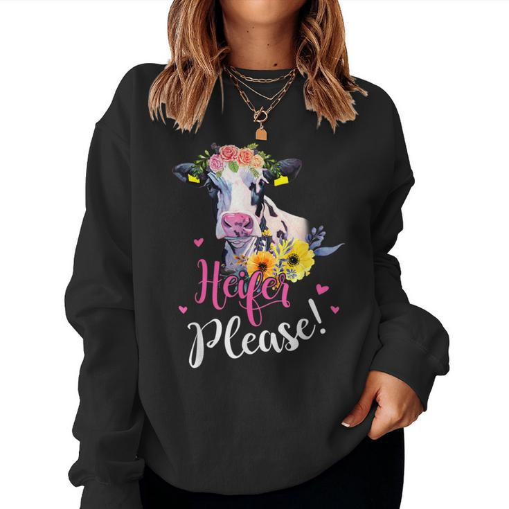 Heifer Please Farmer Cow Lovers Womens Women Sweatshirt