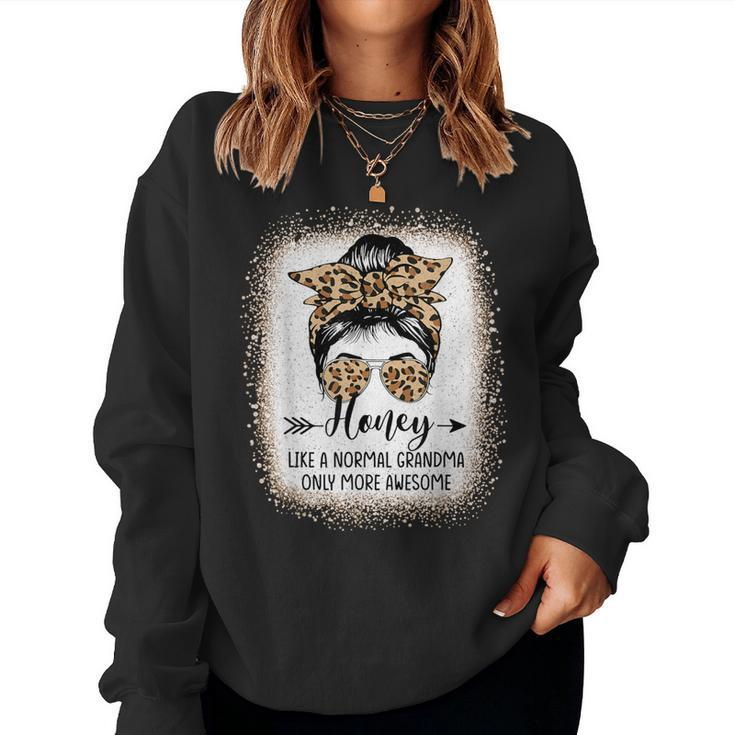 Honey Like A Normal Grandma Only More Awesome Messy Bun Women Sweatshirt