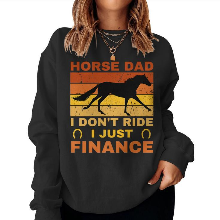 Horse Dad I Don't Ride Just Finance Horse Riders Women Sweatshirt