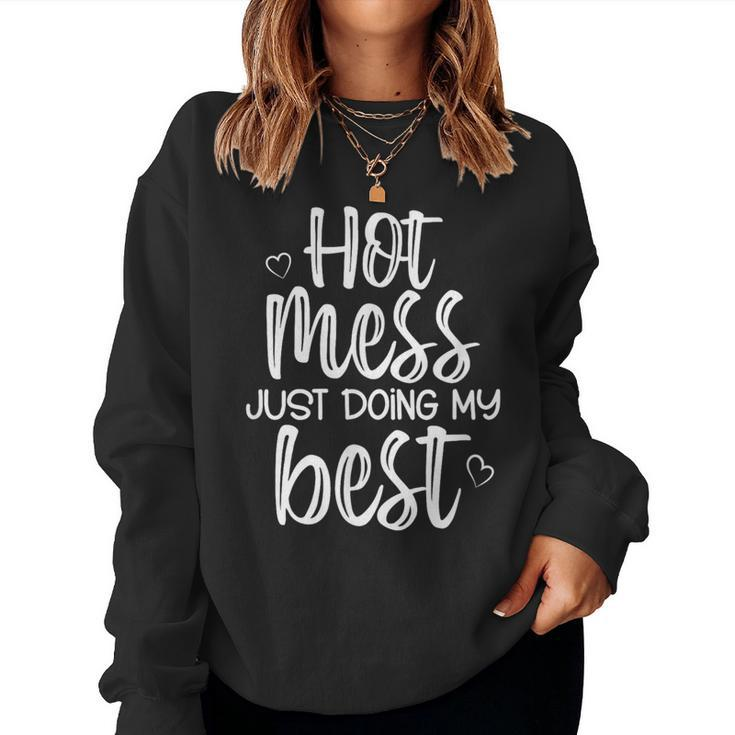 Hot Mess Just Doing My Best Jokes Sarcastic Sayings Women Sweatshirt