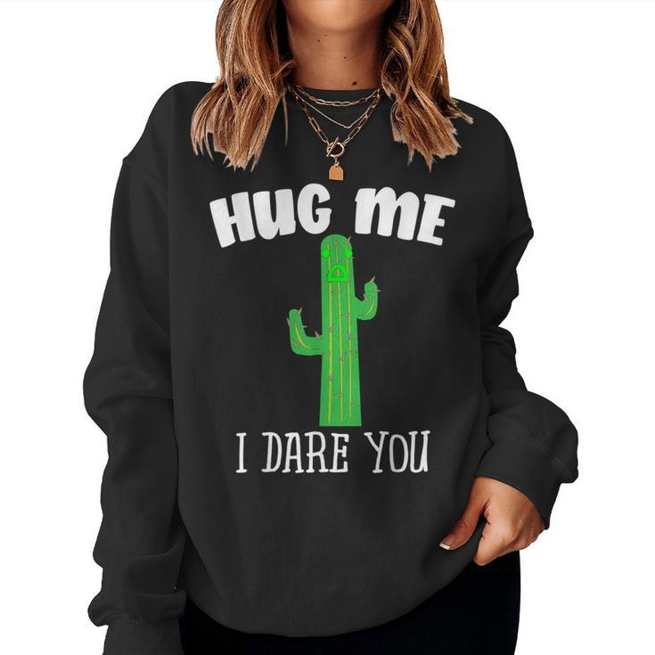 Hug Me I Dare You Cute Cactus Not A Hugger Women Sweatshirt