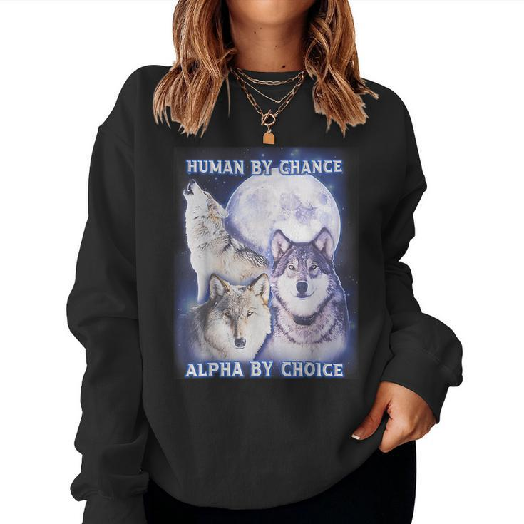Human By Chance Alpha By Choice Alpha Wolf Women Women Sweatshirt
