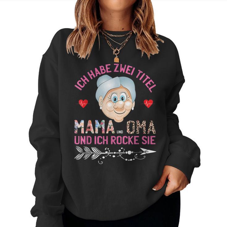 Ich Habe Zwei Titel Mama Und Oma Mother's Day Grandma S Sweatshirt Frauen