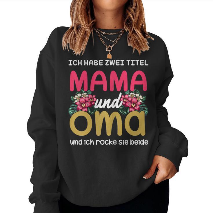 Ich Habe Zwei Titel Mama Und Oma Mother's Day Sweatshirt Frauen