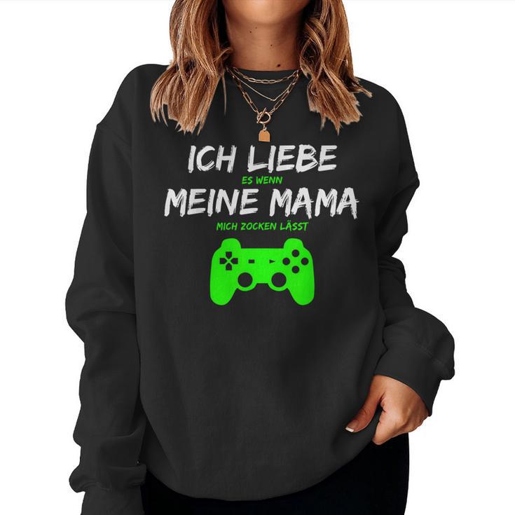 Ich Liebe Es Wenn Meine Mama Mich Zocken Lässt Sweatshirt Frauen