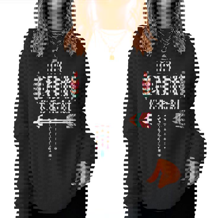 If I'm Drunk It's Her Fault Boho Best Friends Women Sweatshirt