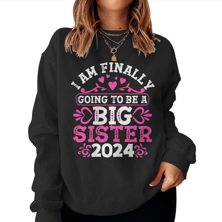 I'm Finally Going To Be A Big Sister 2024 Pregnancy Reveal Women Sweatshirt