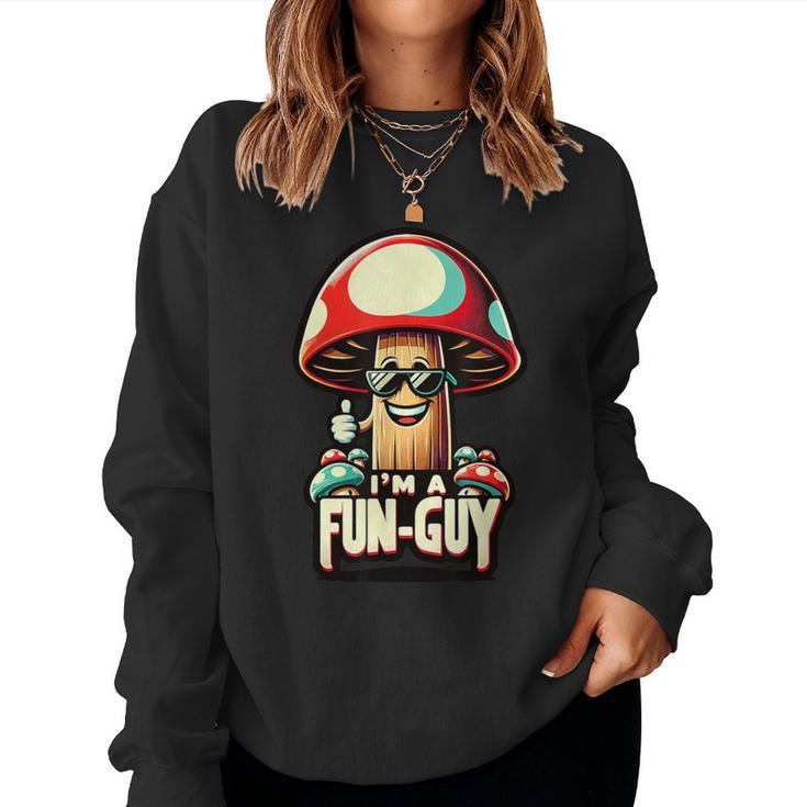 I'm A Fun-Guy' Amusing Mushroom Enthusiast's Pun Women Sweatshirt