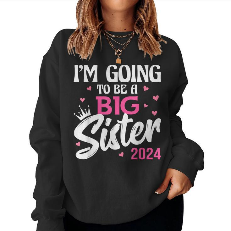 I'm Going To Be A Big Sis Promoted To Big Sister Est 2024 Women Sweatshirt