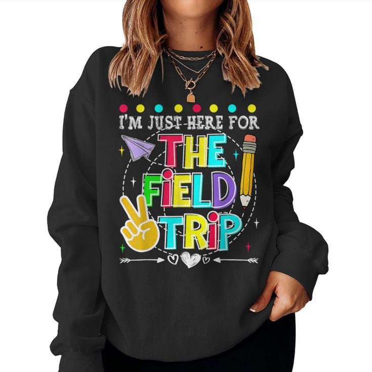 I'm Just Here For The Field Trip Teacher Kid Field Day 2024 Women Sweatshirt