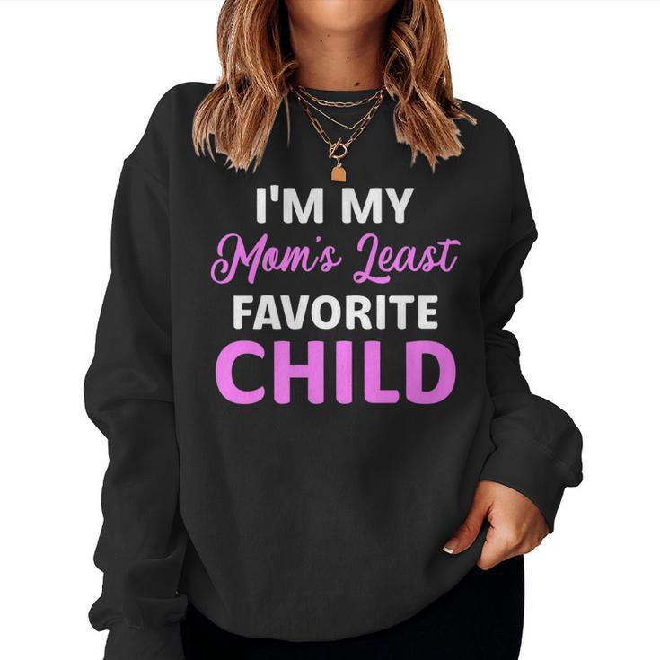 I'm My Mom's Least Favorite Child Parent Women Women Sweatshirt