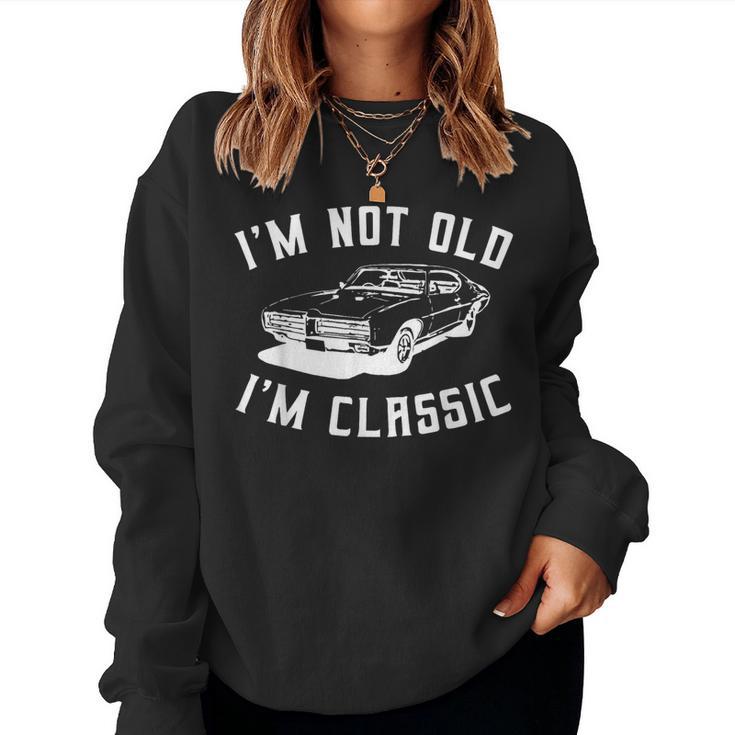 I’M Not Old I’M Classic Retro Vintage Car Women Sweatshirt