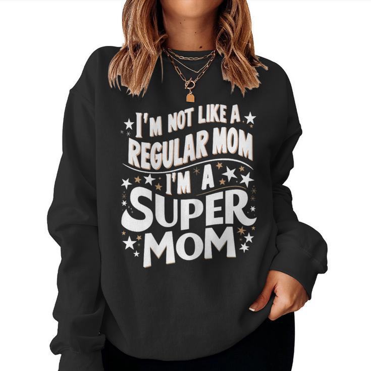 I'm Not Like A Regular Mom I'm A Super Mom Mum Día De La Madre Sudadera Mujer