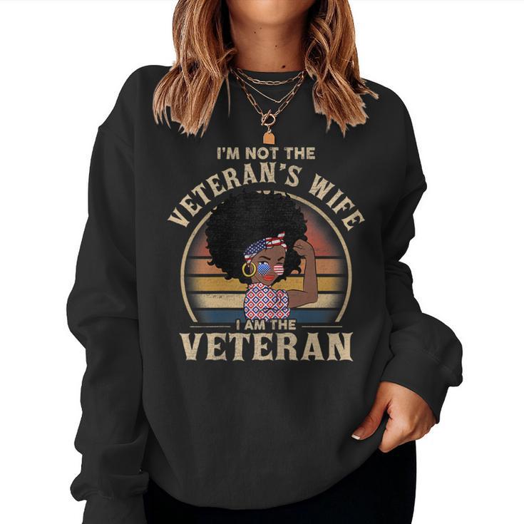 I’M Not The Veteran’S Wife I Am The Veteran Strong Women Sweatshirt