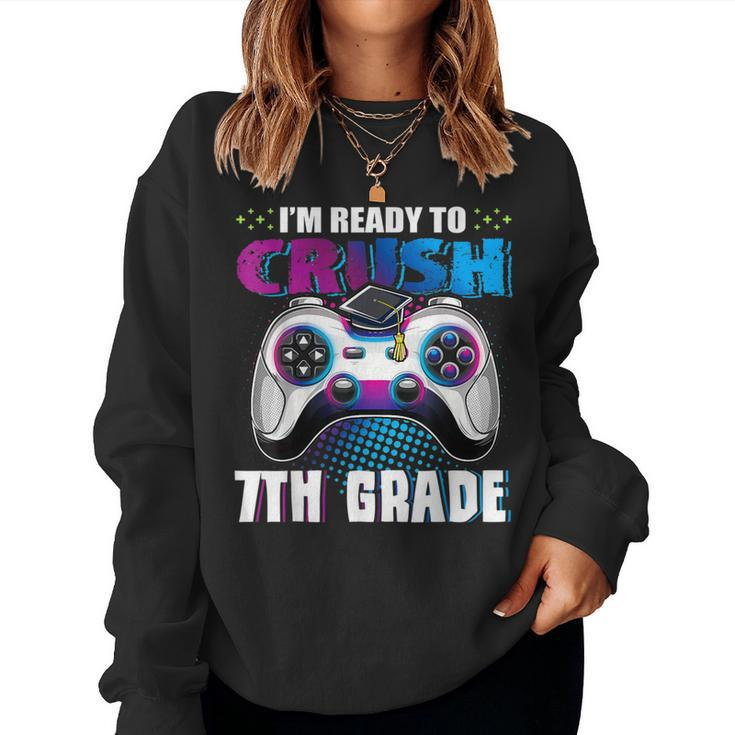 I'm Ready To Crush 7Th Grade Back To School Boy Gamer Girl Women Sweatshirt