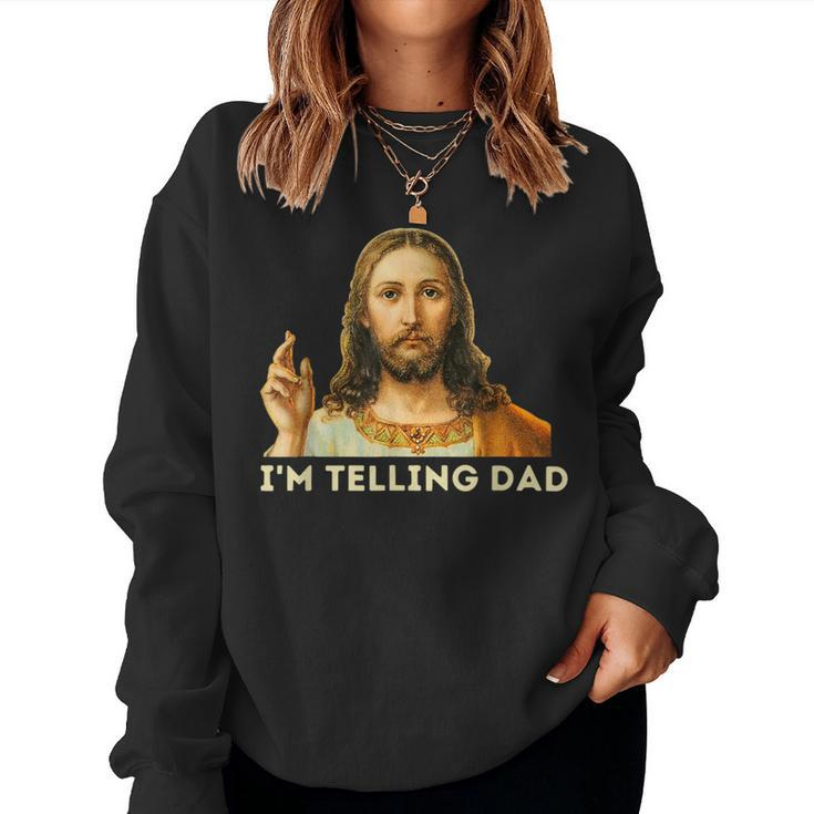 I'm Telling Dad Religious Christian Jesus Meme Women Sweatshirt