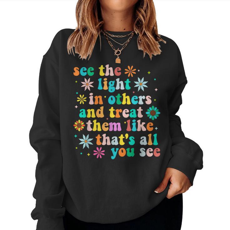 Inspirational For Positive Message See Light In Others Women Sweatshirt