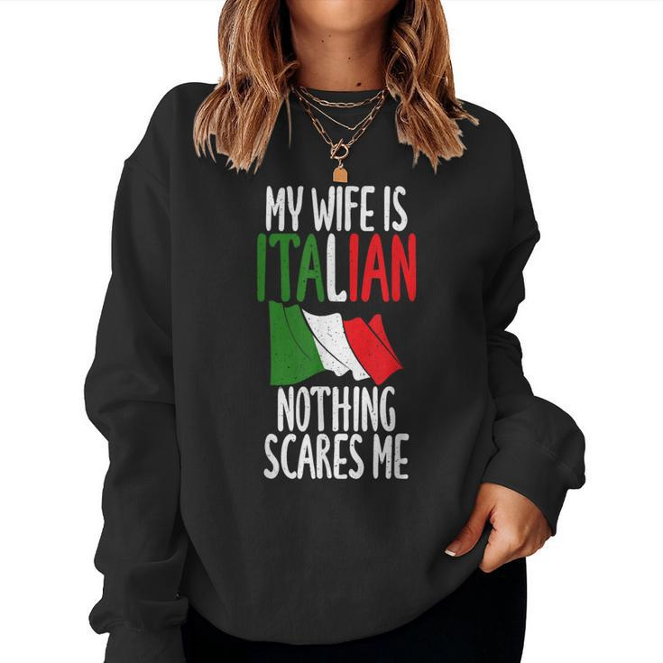 Italian Flag My Wife Is Italian Nothing Scares Me Italian Women Sweatshirt