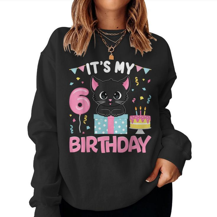 Its My 6Th Birthday Girl Cat Birthday 6 Year Old Bday Party Women Sweatshirt