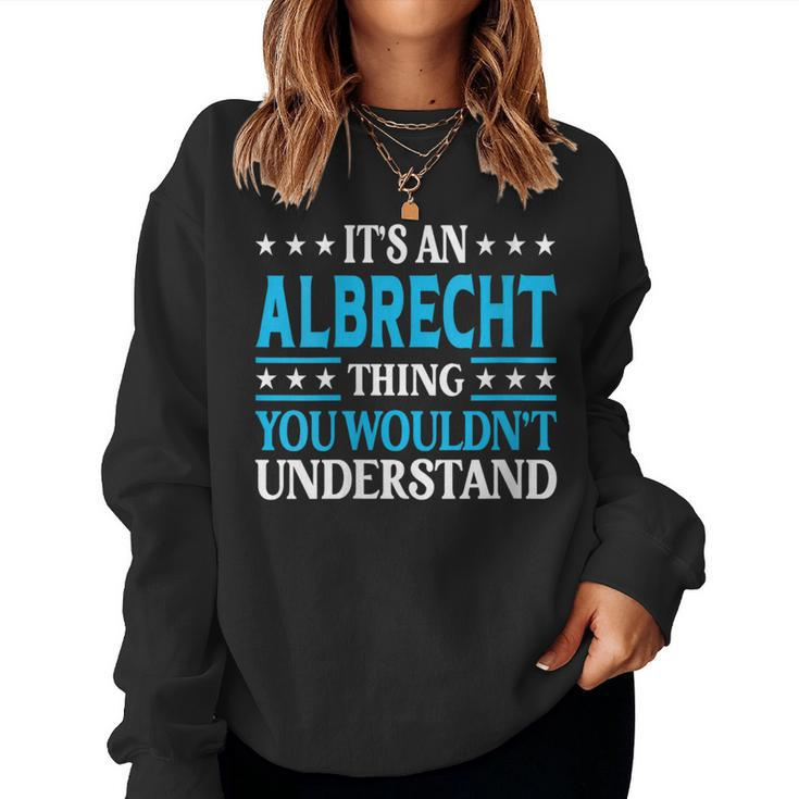 It's An Albrecht Thing Surname Family Last Name Albrecht Women Sweatshirt