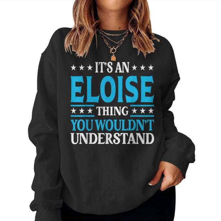 It's An Eloise Thing Wouldn't Understand Girl Name Eloise Women Sweatshirt