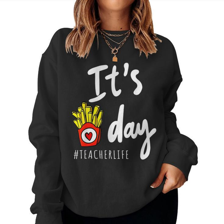 It's Fry Day Teacher Life Women Sweatshirt