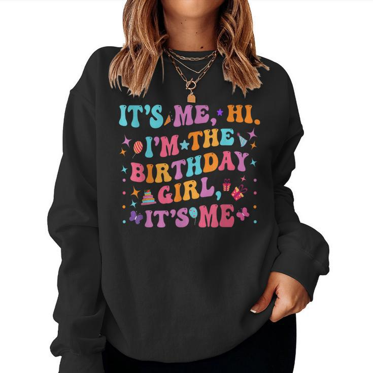 It's Me Hi I'm Birthday Girl It's Me Groovy For Girls Women Women Sweatshirt