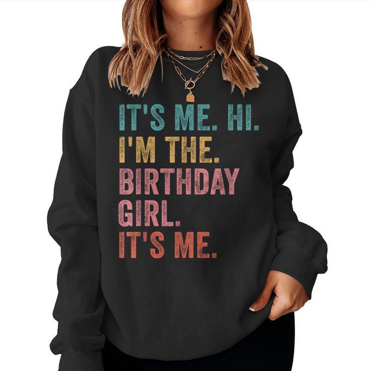 It's Me Hi I'm The Birthday Girl It's Me Birthday Party Women Sweatshirt