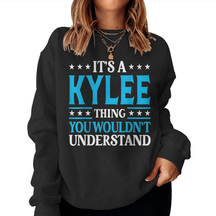 It's A Kylee Thing Wouldn't Understand Girl Name Kylee Women Sweatshirt