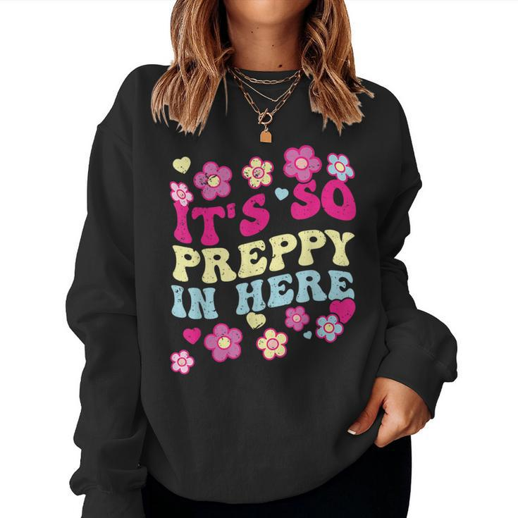 It's So Preppy In Here Preppy Meme Mom Girls Women Sweatshirt