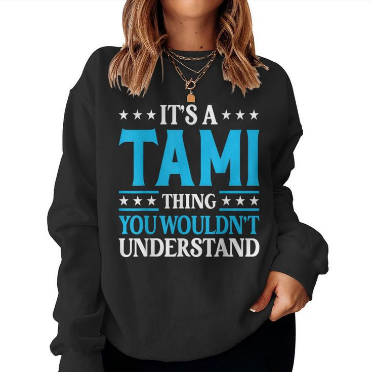 It's A Tami Thing Wouldn't Understand Girl Name Tami Women Sweatshirt