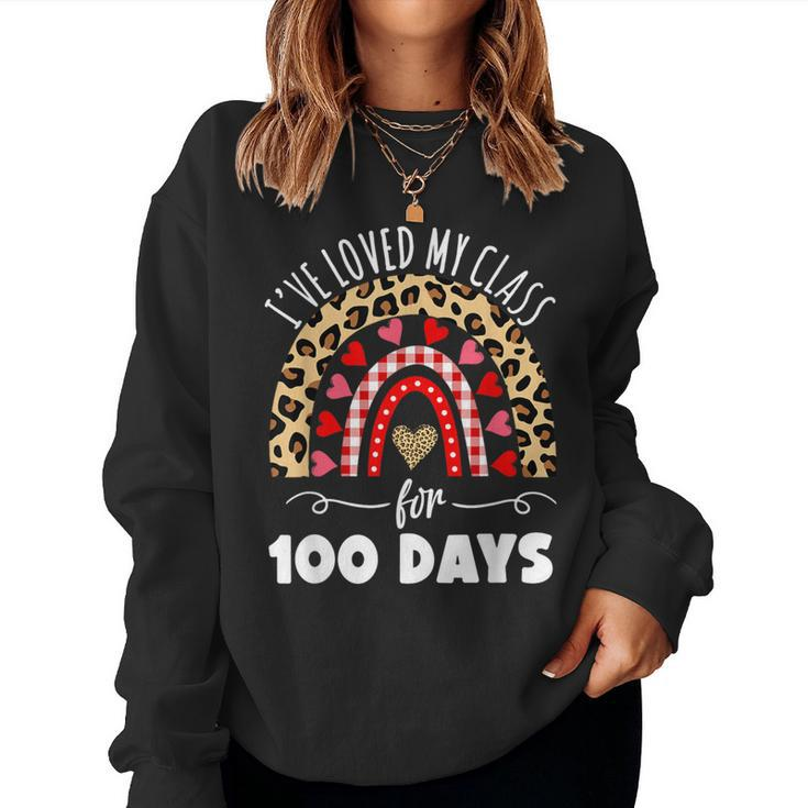 I've Loved My Class For 100 Days Rainbow Valentine Teacher Women Sweatshirt