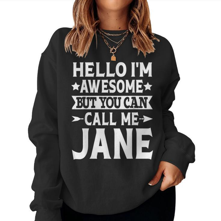 Jane Girl Name Hello I'm Awesome Call Me Jane Women Sweatshirt