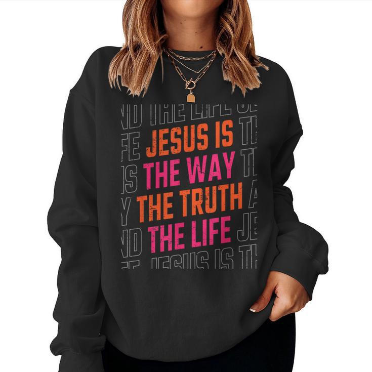 Jesus Christ Way Truth Life Family Christian Faith Women Sweatshirt