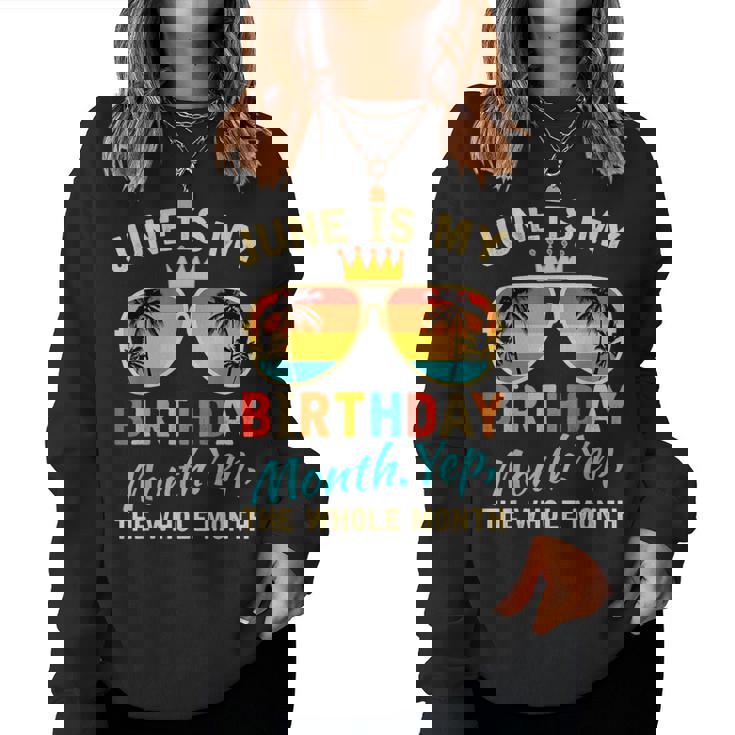 June Is My Birthday Yes The Whole Month For Women Women Sweatshirt
