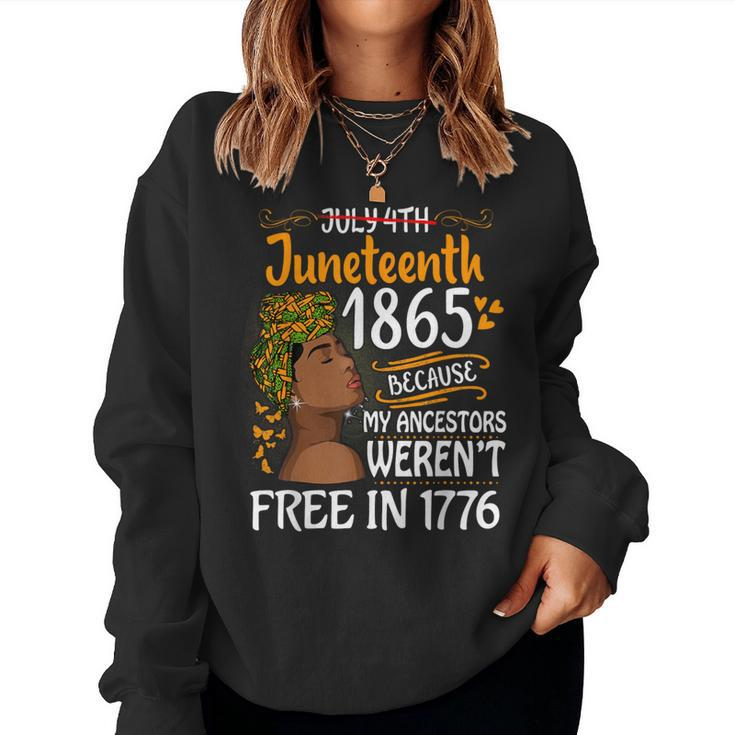 Junenth Black Because My Ancestor Weren't Free 1776 Women Sweatshirt