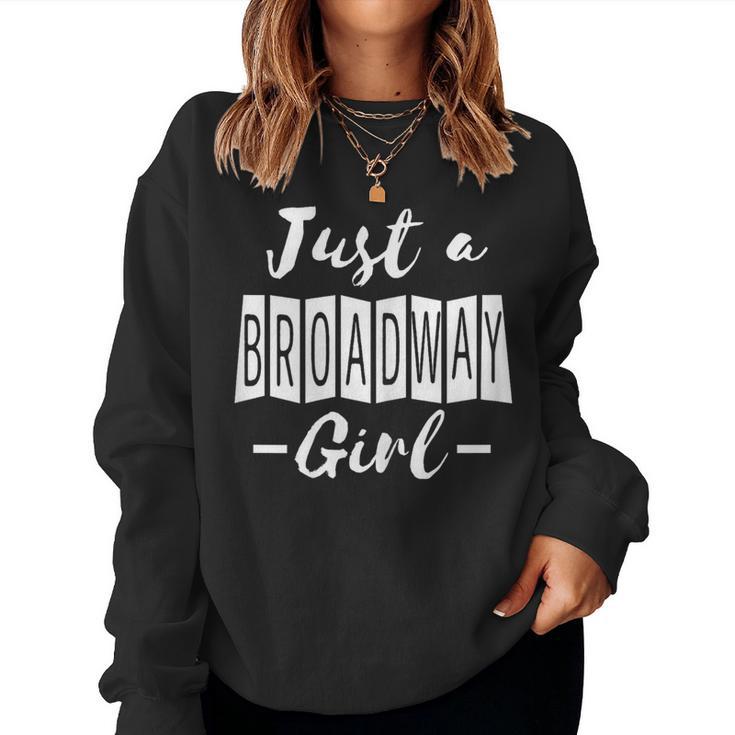 Just A Broadway Girl Cute Theatre Lover Theater Actor Women Sweatshirt