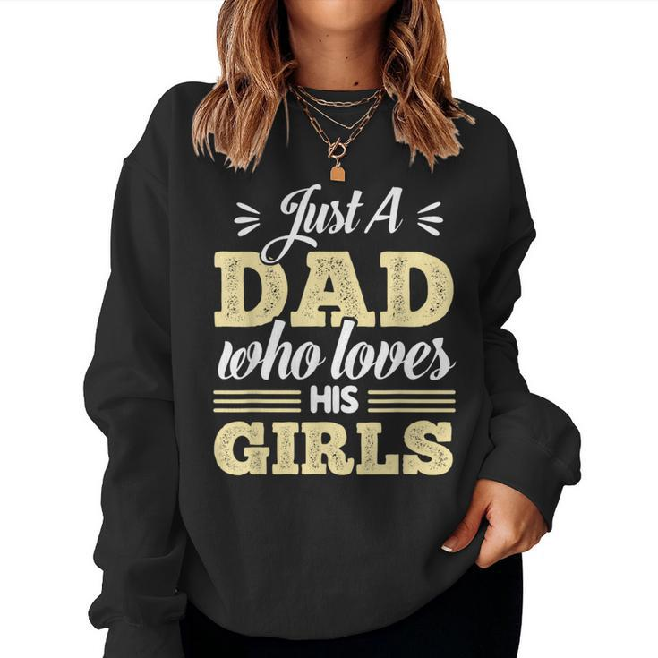 Just A Dad Who Loves His Girls Father's Day Daddy Daughter Women Sweatshirt