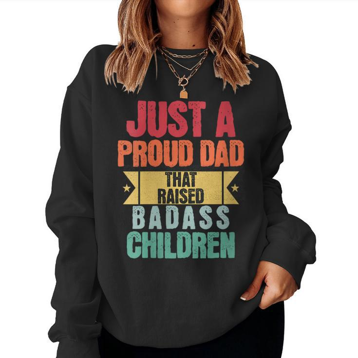 Just A Proud Dad That Raised A Badass Children Fathers Day Women Sweatshirt