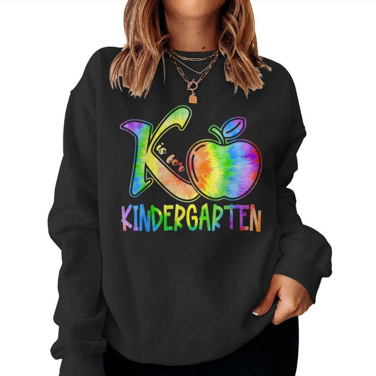 K Is For Kindergarten Teacher Tie Dye Back To School Kinder Women Sweatshirt