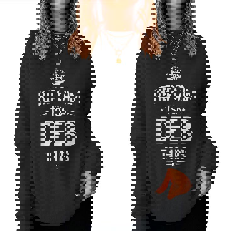 Keep Calm It's Deb Thing Name Women Women Sweatshirt