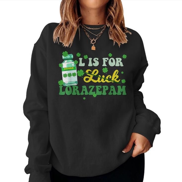 L Is For Luck Lorazepam St Patrick's Day Nurse Pharmacist Women Sweatshirt