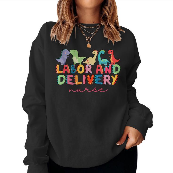 Labor And Delivery Nurse Cute Dinosaur L&D Nurse Women Sweatshirt