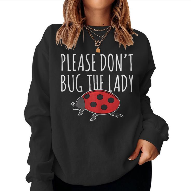 Ladybug T Please Don't Bug The Lady Insect Women Sweatshirt