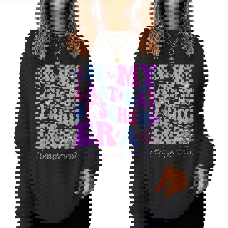 In My Last Day Of School Era Groovy Kindergarten Version Women Sweatshirt